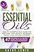 Essential Oils: Healthy Essential Oils Guide For Skin Care, Hair Growth, Allergies, Weight Loss, Natural Cleaning (Aromatherapy Benefits, For Beginners Guide Book, Natural Remedies Recipe Book)
