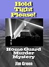 Hold Tight Please!: Home Guard Murder Mystery Hold Tight Please!: Home Guard Murder Mystery