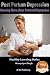 Post Partum Depression - Knowing More about Postnatal Depression (Healthy Learning Series Book 41)