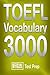 Official TOEFL Vocabulary 3000 : Become a True Master of TOEFL Vocabulary!
