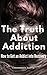 The Truth About Addiction by Christopher Martin