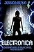 Electronica: A Dystopian Novel Of Music, Dance And Revolution.