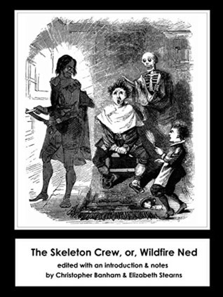 The Skeleton Crew, or, Wildfire Ned [annotated] (Kindle Edition)