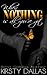 When Nothing Is All You've Got by Kirsty Dallas
