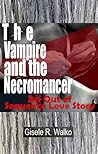 The Vampire and the Necromancer by Gisele R. Walko