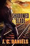 Shadowed Blade by J.C. Daniels