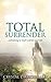 Total Surrender: ..submitting to God's will for your life.