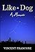 Like a Dog: A Memoir