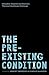 The Pre-existing Condition by Robert Graboyes