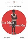 La mala educación...