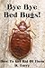 Bye Bye Bed Bugs! - How To Get Rid Of Them
