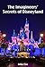 The Hidden Secrets & Stories of Disneyland by Mike Fox