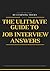 The Ultimate Guide To Job Interview Answers