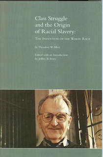 Class Struggle and the Origin of Racial Slavery: The Invention of the White Race