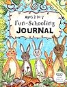 Ages 3 to 7 Fun-Schooling Journal - Do-It-Yourself Homeschooling for Beginners: Homeschool Prep-Book For New Readers and Non-Readers!