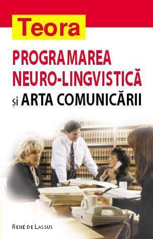 Programarea Neuro-Lingvistica si Arta Comunicarii