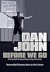 Before We Go: An On-Going Philosophy of Lifting, Living and Learning Before We Go: An On-Going Philosophy of Lifting, Living and Learning