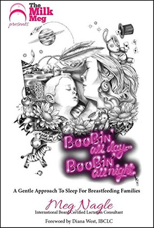 Boobin' All Day Boobin' All Night: A Gentle Approach To Sleep For Breastfeeding Families (Kindle Edition)