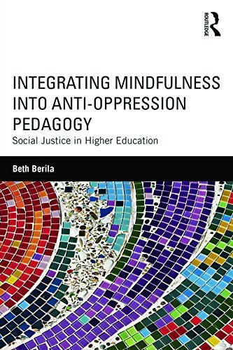 Integrating Mindfulness into Anti-Oppression Pedagogy: Social Justice in Higher Education
