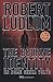 The Bourne Identity by Robert Ludlum The Bourne Identity by Robert Ludlum