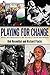 Playing for Change: Music and Musicians in the Service of Social Movements