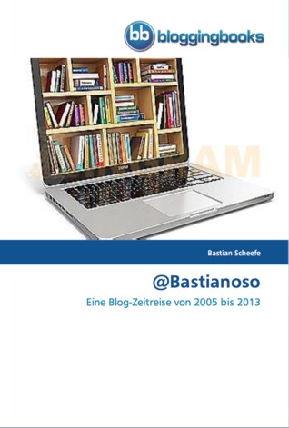 @Bastianoso: Eine Blog-Zeitreise von 2005 bis 2013