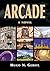 ARCADE: A Novel