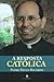 A Resposta Católica