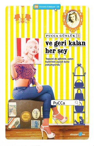 Ve Geri Kalan Her Şey (PuCCa Günlük, #2)