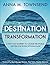 Destination: Transformation...