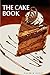 The Cake Book by Valeriu Cotet