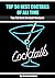 Top 50 Best Coctails Of All Time: Top 50 Best Coctail Recipes