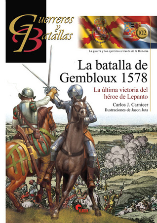 La batalla de Gembloux 1578 : La última victoria del héroe de Lepanto