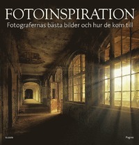 Fotoinspiration : Fotografernas bästa bilder och hur de kom till