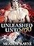 Unleashed Unto You