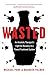 Wasted by Michael Pond