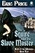 The Squire and the Slave Master