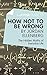 A Joosr Guide to... How Not to Be Wrong by Jordan Ellenberg: The Hidden Maths of Everyday Life