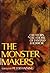 The Monster Makers: Creators and Creations of Fantasy and Horror