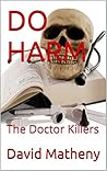 DO HARM: The Doctor Killers DO HARM: The Doctor Killers