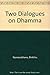 Two Dialogues on Dhamma by Bhikkhu Nyanasobhano