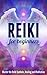 Reiki for Beginners: Master...