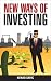 NEW WAYS OF INVESTING