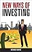 NEW WAYS OF INVESTING