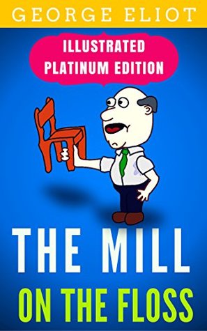 The Mill On The Floss: Illustrated