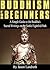 Buddhism for Beginners: A Simple Guide to the Buddha's Sacred Writings on the Noble Eightfold Path (Buddhism for Beginners, Buddhism Books, Buddhism without ... for Seekers, Eightfold Path Book 2)