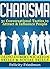 Charisma: 31 Powerful Ways to Attract & Influence People Using Communication Skills & Social Skills (People Skills, Conversational Skills, Social Skills, Likeability, Charismatic)