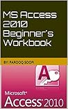 MS Access 2010 Beginner's Workbook