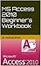 MS Access 2010 Beginner's Workbook