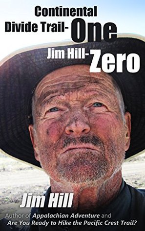 Continental Divide Trail - One Jim Hill - Zero (Big Trails Book 3)